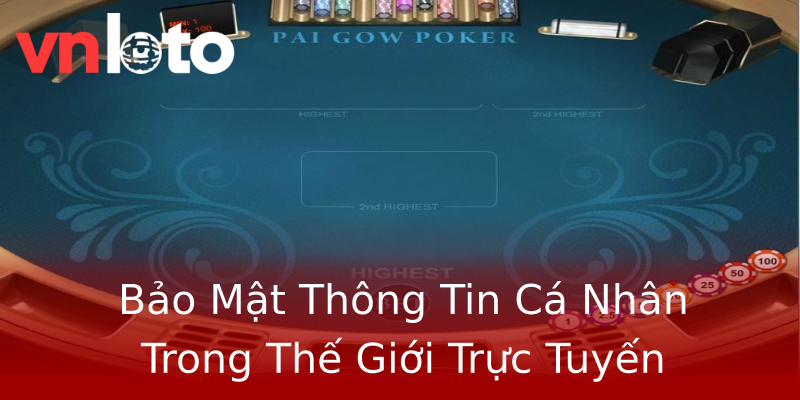 Bảo Mật Thông Tin Cá Nhân Trong Thế Giới Trực Tuyến Bảo Mật Thông Tin Cá Nhân Trong Thế Giới Trực Tuyến