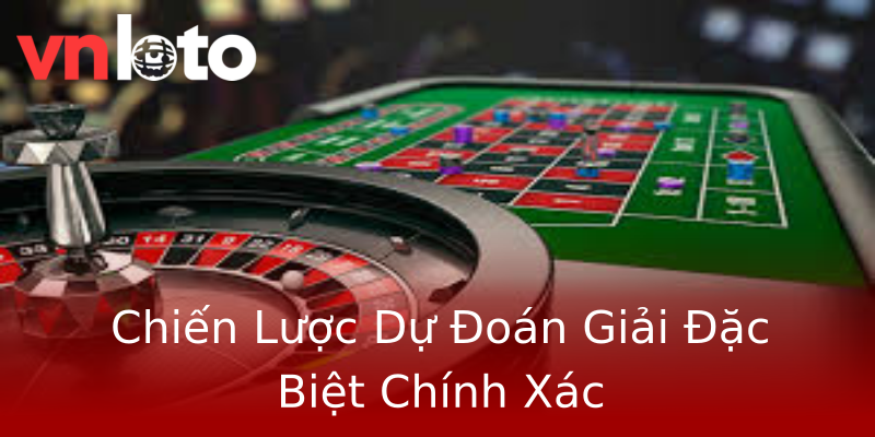 Chiến Lược Dự Đoán Giải Đặc Biệt Chính Xác Chiến Lược Dự Đoán Giải Đặc Biệt Chính Xác