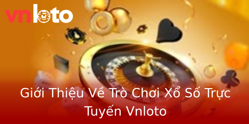 Giới Thiệu Về Trò Chơi Xổ Số Trực Tuyến Vnloto Giới Thiệu Về Trò Chơi Xổ Số Trực Tuyến Vnloto