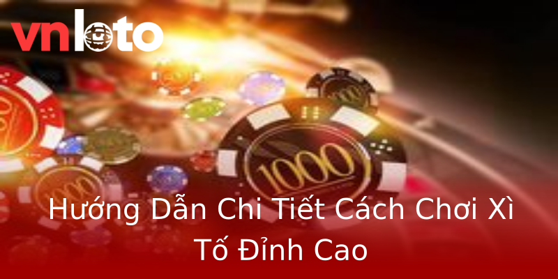 Hướng Dẫn Chi Tiết Cách Chơi Xì Tố Đỉnh Cao Hướng Dẫn Chi Tiết Cách Chơi Xì Tố Đỉnh Cao