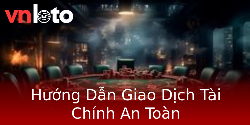 Hướng Dẫn Giao Dịch Tài Chính An Toàn Hướng Dẫn Giao Dịch Tài Chính An Toàn