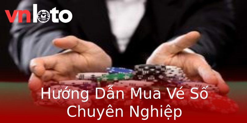Hướng Dẫn Mua Vé Số Chuyên Nghiệp Hướng Dẫn Mua Vé Số Chuyên Nghiệp