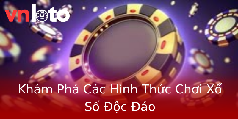 Khám Phá Các Hình Thức Chơi Xổ Số Độc Đáo Khám Phá Các Hình Thức Chơi Xổ Số Độc Đáo