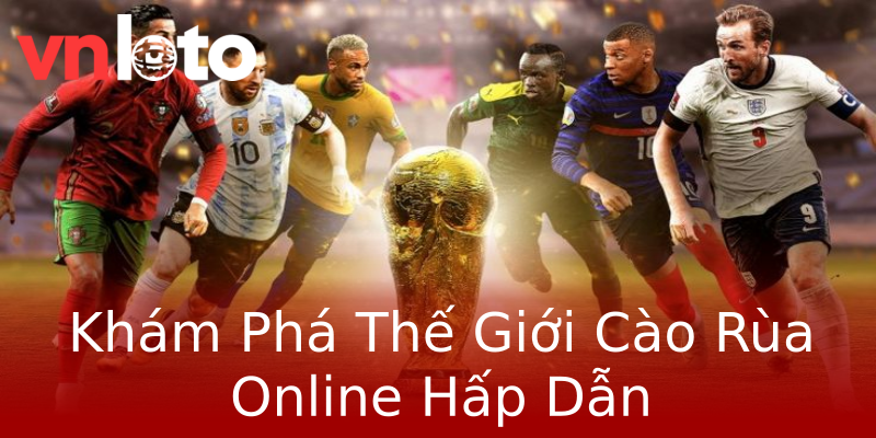 Khám Phá Thế Giới Cào Rùa Online Hấp Dẫn Khám Phá Thế Giới Cào Rùa Online Hấp Dẫn