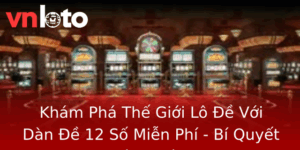Khám Phá Thế Giới Lô Đề Với Dàn Đề 12 Số Miễn Phí - Bí Quyết Thành Công 1 Kham Pha The Gioi Lo E Voi Dan E 12 So Mien Phi Bi Quyet Thanh Cong