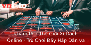 Khám Phá Thế Giới Xì Dách Online - Trò Chơi Đầy Hấp Dẫn và Kỳ Thú 8 Kham Pha The Gioi Xi Dach Online Tro Choi Ay Hap Dan Va Ky Thu