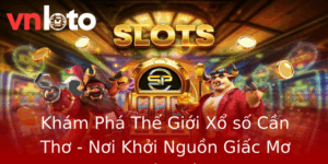 Khám Phá Thế Giới Xổ số Cần Thơ - Nơi Khởi Nguồn Giấc Mơ Triệu Đô 4 Kham Pha The Gioi Xo So Can Tho Noi Khoi Nguon Giac Mo Trieu O