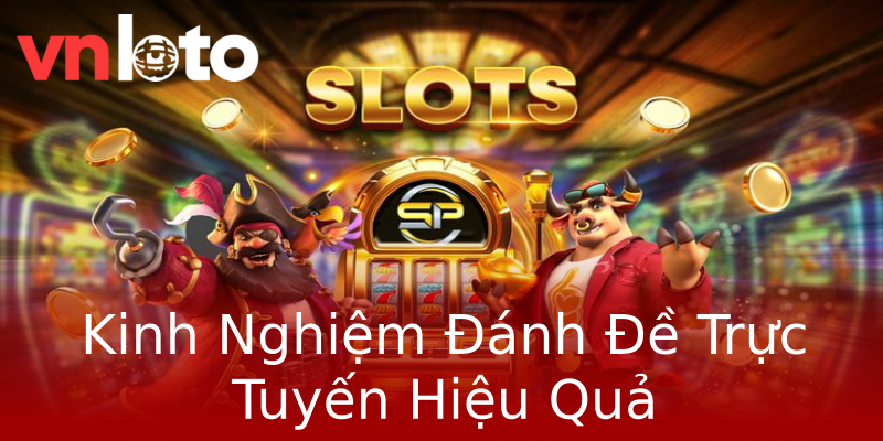 Kinh Nghiệm Đánh Đề Trực Tuyến Hiệu Quả Kinh Nghiệm Đánh Đề Trực Tuyến Hiệu Quả