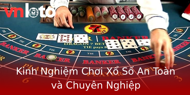 Kinh Nghiệm Chơi Xổ Số An Toàn và Chuyên Nghiệp Kinh Nghiệm Chơi Xổ Số An Toàn và Chuyên Nghiệp