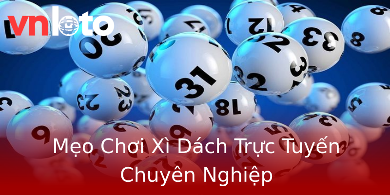 Mẹo Chơi Xì Dách Trực Tuyến Chuyên Nghiệp Mẹo Chơi Xì Dách Trực Tuyến Chuyên Nghiệp