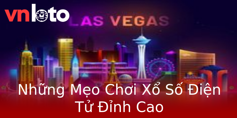 Những Mẹo Chơi Xổ Số Điện Tử Đỉnh Cao Những Mẹo Chơi Xổ Số Điện Tử Đỉnh Cao