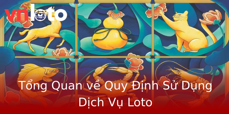 Tổng Quan về Quy Định Sử Dụng Dịch Vụ Loto Tổng Quan về Quy Định Sử Dụng Dịch Vụ Loto