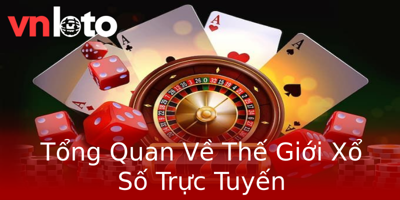 Tổng Quan Về Thế Giới Xổ Số Trực Tuyến Tổng Quan Về Thế Giới Xổ Số Trực Tuyến