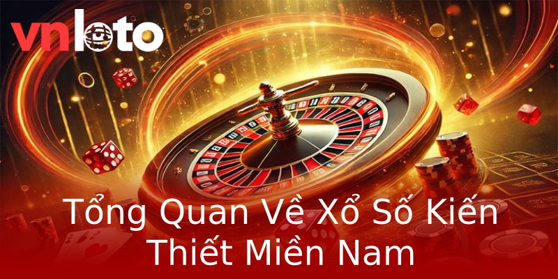 Tổng Quan Về Xổ Số Kiến Thiết Miền Nam Tổng Quan Về Xổ Số Kiến Thiết Miền Nam