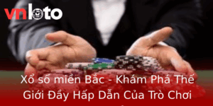 Xổ số miền Bắc - Khám Phá Thế Giới Đầy Hấp Dẫn Của Trò Chơi May Rủi 7 Xo So Mien Bac Kham Pha The Gioi Ay Hap Dan Cua Tro Choi May Rui